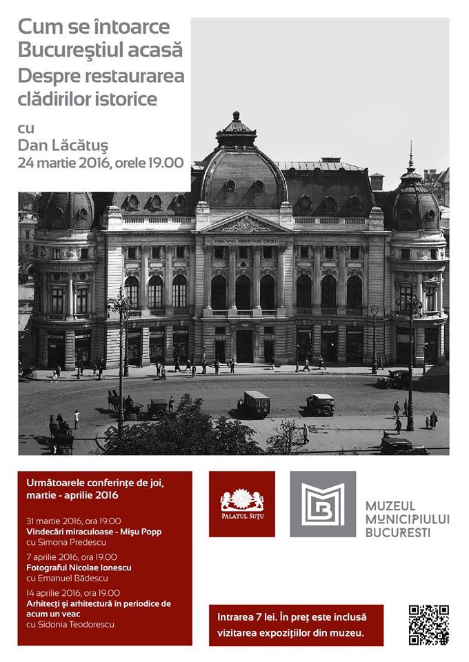 Afis Conferinta Cum se întoarce Bucureştiul acasă – despre restaurarea clădirilor istorice